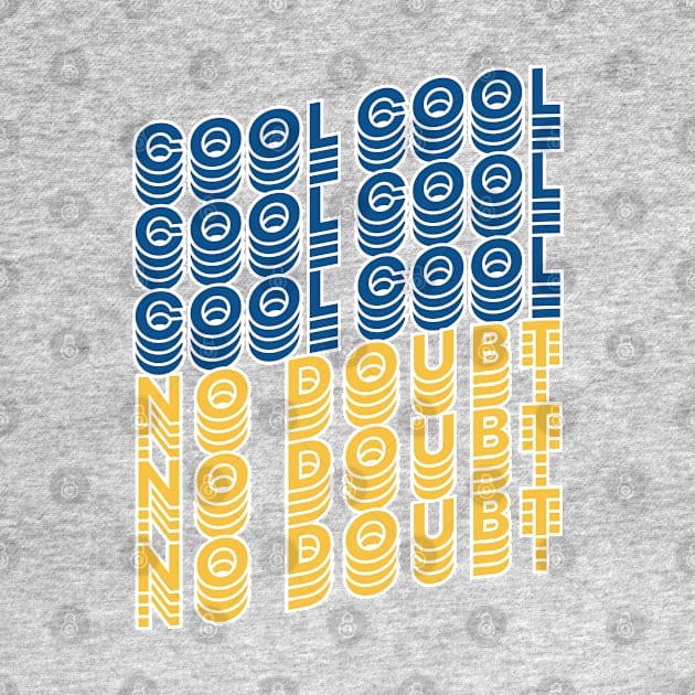 Cool Cool Cool No Doubt by honeydesigns